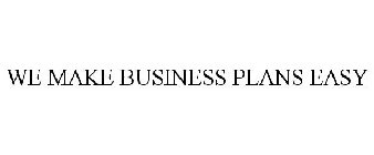 WE MAKE BUSINESS PLANS EASY