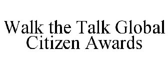 WALK THE TALK GLOBAL CITIZEN AWARDS