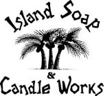 ISLAND SOAP & CANDLE WORKS