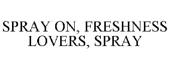 SPRAY ON, FRESHNESS LOVERS, SPRAY