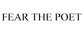 FEAR THE POET