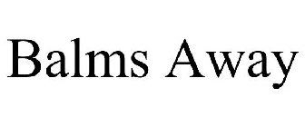 BALMS AWAY