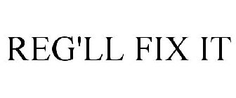 REG'LL FIX IT