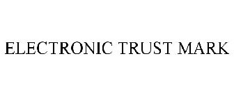 ELECTRONIC TRUST MARK