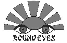 ROUNDEYES