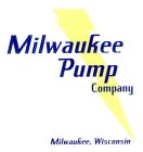 MILWAUKEE PUMP COMPANY MILWAUKEE, WISCONSIN