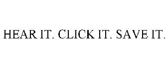 HEAR IT. CLICK IT. SAVE IT.