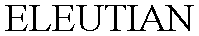 ELEUTIAN