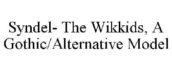 SYNDEL- THE WIKKIDS, A GOTHIC/ALTERNATIVE MODEL