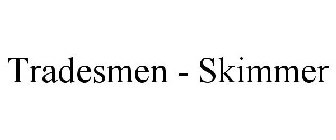 TRADESMEN - SKIMMER