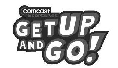 COMCAST SPORTSNET GET UP AND GO!