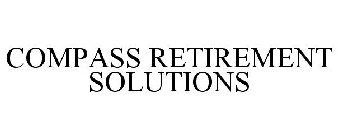 COMPASS RETIREMENT SOLUTIONS