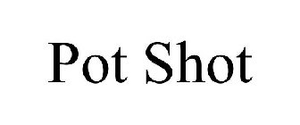 POT SHOT