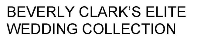 BEVERLY CLARK'S ELITE WEDDING COLLECTION
