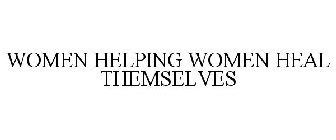 WOMEN HELPING WOMEN HEAL THEMSELVES