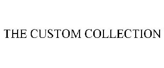 THE CUSTOM COLLECTION