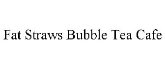 FAT STRAWS BUBBLE TEA CAFE