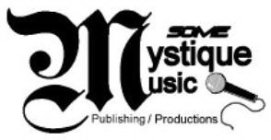 SOME MYSTIQUE MUSIC PUBLISHING / PRODUCTIONS