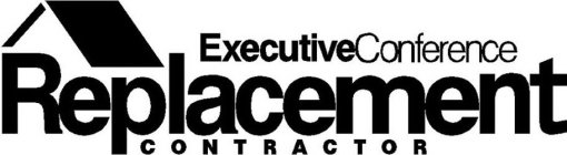 REPLACEMENT CONTRACTOR EXECUTIVECONFERENCE