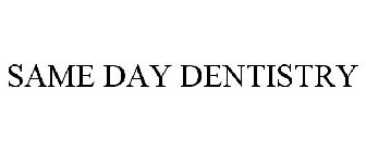 SAME DAY DENTISTRY