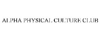 ALPHA PHYSICAL CULTURE CLUB