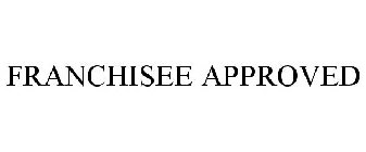 FRANCHISEE APPROVED