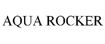 AQUA ROCKER