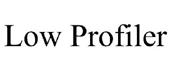 LOW PROFILER