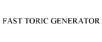 FAST TORIC GENERATOR