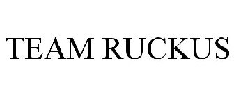 TEAM RUCKUS