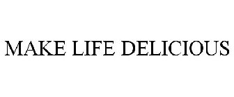 MAKE LIFE DELICIOUS
