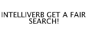 INTELLIVERB GET A FAIR SEARCH!