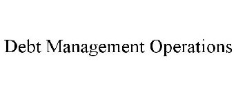 DEBT MANAGEMENT OPERATIONS