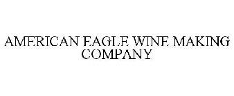 AMERICAN EAGLE WINE MAKING COMPANY