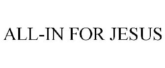 ALL-IN FOR JESUS