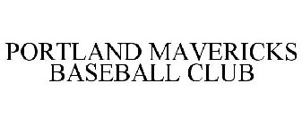 PORTLAND MAVERICKS BASEBALL CLUB