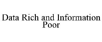 DATA RICH AND INFORMATION POOR