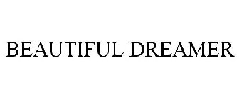 BEAUTIFUL DREAMER