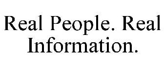 REAL PEOPLE. REAL INFORMATION.