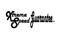 XTREME SPEED GUARANTEE