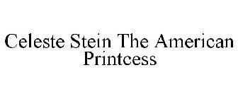 CELESTE STEIN THE AMERICAN PRINTCESS