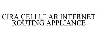 CIRA CELLULAR INTERNET ROUTING APPLIANCE