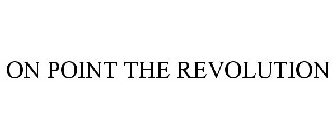 ON POINT THE REVOLUTION