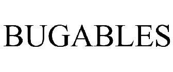 BUGABLES