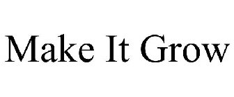 MAKE IT GROW