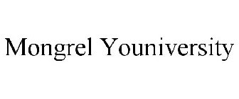 MONGREL YOUNIVERSITY