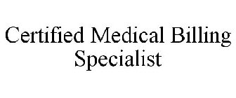 CERTIFIED MEDICAL BILLING SPECIALIST