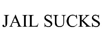 JAIL SUCKS