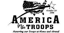AMERICA FOR THE TROOPS HONORING OUR TROOPS AT HOME AND ABROAD OCTOBER 1ST 2006