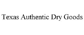 TEXAS AUTHENTIC DRY GOODS